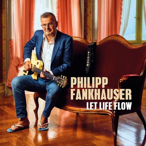 Cover des Philipp Fankhauser-Albums "Let Life Flow".