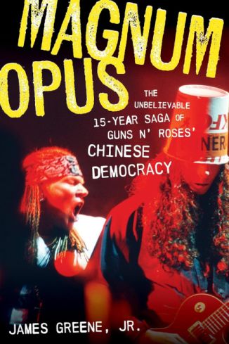 Cover des James Greene Jr.-Buches "Magnum Opus. The Unbelievable 15-Year-Saga of Guns N’ Roses’ Chinese Democracy".