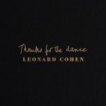 Auf schwarzem Hintergrund steht mittig der Albumtitel "Thanks For The Dance", darunter "Leonard Cohen".
